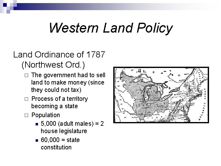 Western Land Policy Land Ordinance of 1787 (Northwest Ord. ) The government had to