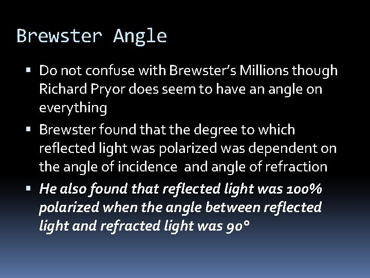 Brewster Angle Do not confuse with Brewster’s Millions though Richard Pryor does seem to