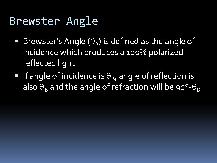 Brewster Angle Brewster’s Angle ( B) is defined as the angle of incidence which