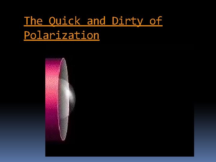 The Quick and Dirty of Polarization 