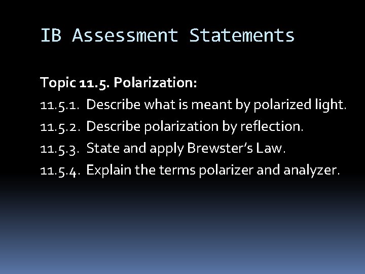 IB Assessment Statements Topic 11. 5. Polarization: 11. 5. 1. Describe what is meant