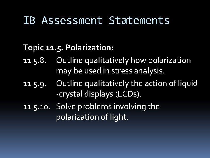 IB Assessment Statements Topic 11. 5. Polarization: 11. 5. 8. Outline qualitatively how polarization