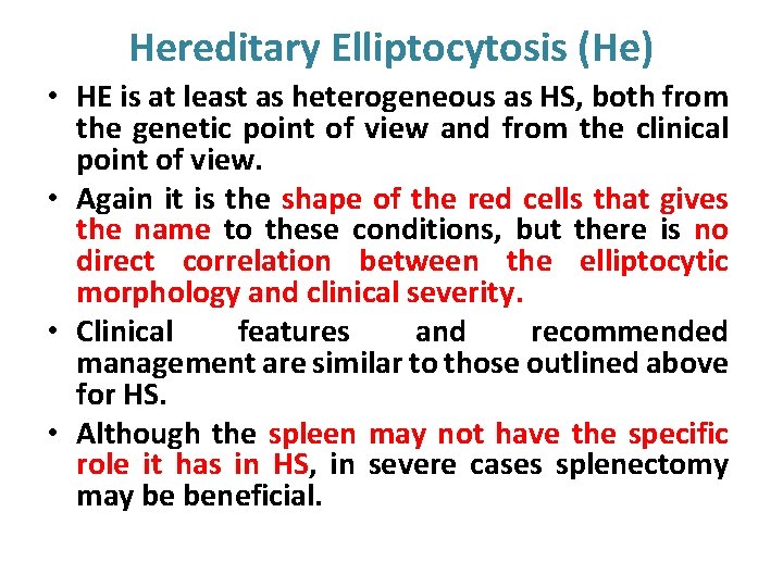 Hereditary Elliptocytosis (He) • HE is at least as heterogeneous as HS, both from