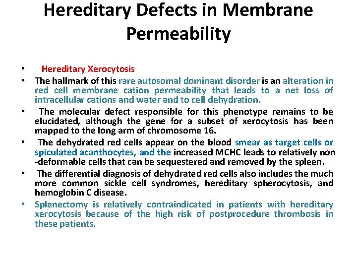 Hereditary Defects in Membrane Permeability • Hereditary Xerocytosis • The hallmark of this rare
