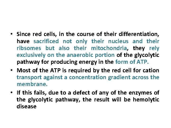  • Since red cells, in the course of their differentiation, have sacrificed not