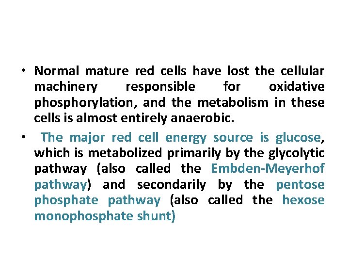  • Normal mature red cells have lost the cellular machinery responsible for oxidative