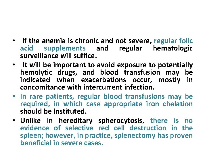  • if the anemia is chronic and not severe, regular folic acid supplements