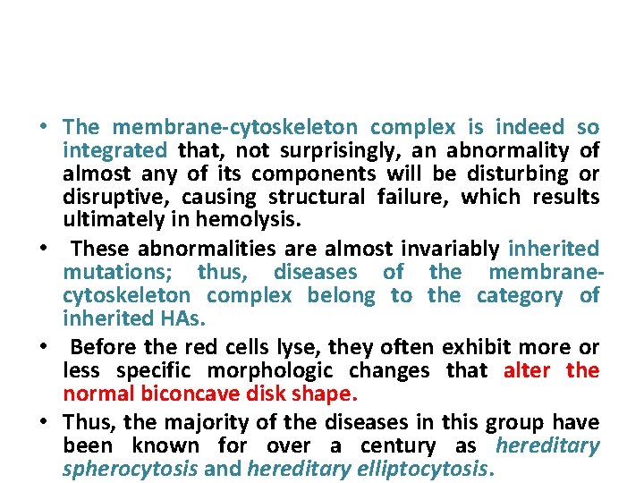  • The membrane-cytoskeleton complex is indeed so integrated that, not surprisingly, an abnormality