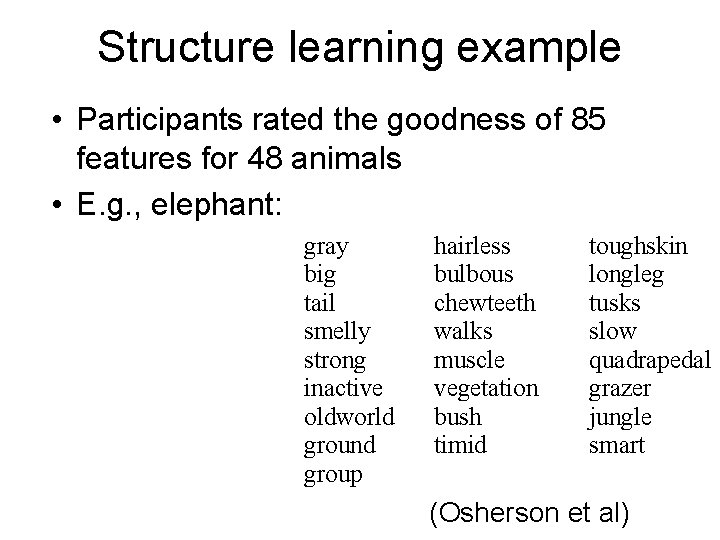 Structure learning example • Participants rated the goodness of 85 features for 48 animals
