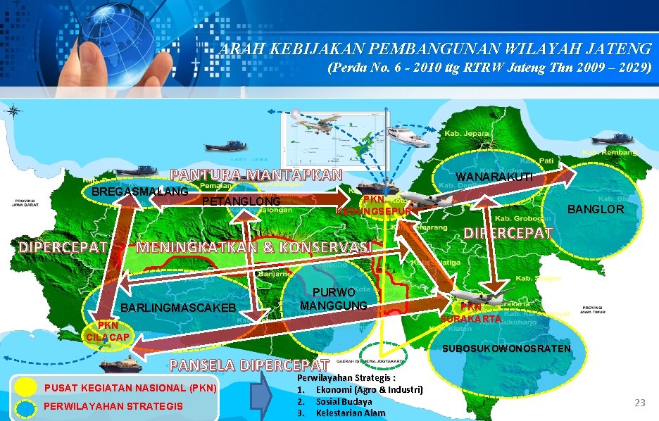 ARAH KEBIJAKAN PEMBANGUNAN WILAYAH JATENG (Perda No. 6 - 2010 ttg RTRW Jateng Thn