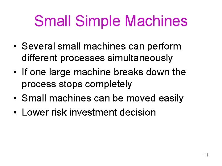 Small Simple Machines • Several small machines can perform different processes simultaneously • If