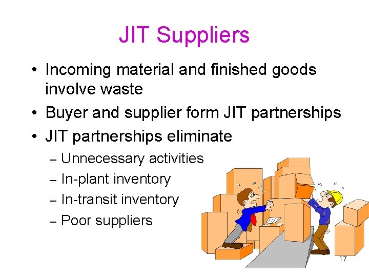 JIT Suppliers • Incoming material and finished goods involve waste • Buyer and supplier