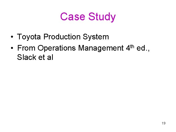 Case Study • Toyota Production System • From Operations Management 4 th ed. ,