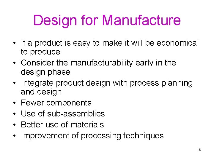 Design for Manufacture • If a product is easy to make it will be