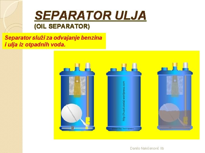 SEPARATOR ULJA (OIL SEPARATOR) Separator služi za odvajanje benzina i ulja iz otpadnih voda.