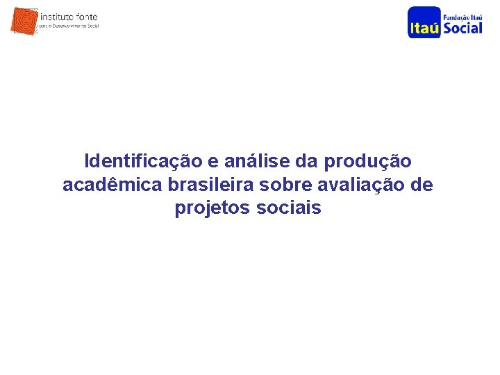 Identificação e análise da produção acadêmica brasileira sobre avaliação de projetos sociais 