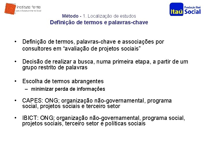 Método - 1. Localização de estudos Definição de termos e palavras-chave • Definição de