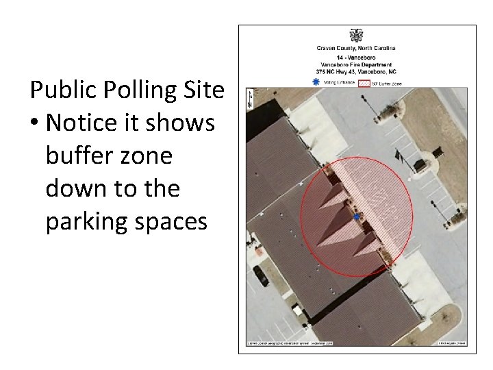 Public Polling Site • Notice it shows buffer zone down to the parking spaces