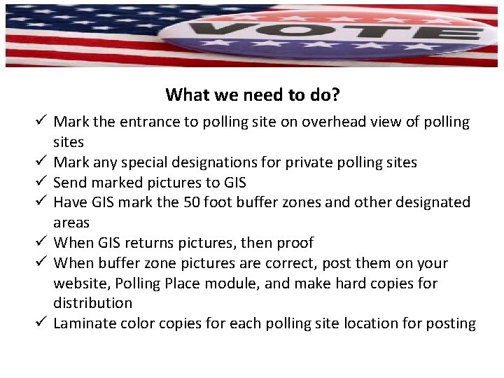 What we need to do? ü Mark the entrance to polling site on overhead