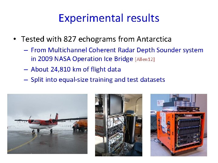 Experimental results • Tested with 827 echograms from Antarctica – From Multichannel Coherent Radar