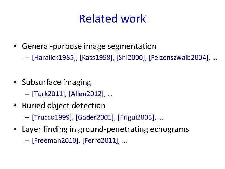 Related work • General-purpose image segmentation – [Haralick 1985], [Kass 1998], [Shi 2000], [Felzenszwalb