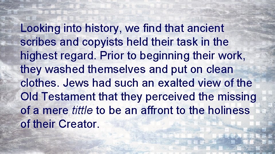 Looking into history, we find that ancient scribes and copyists held their task in