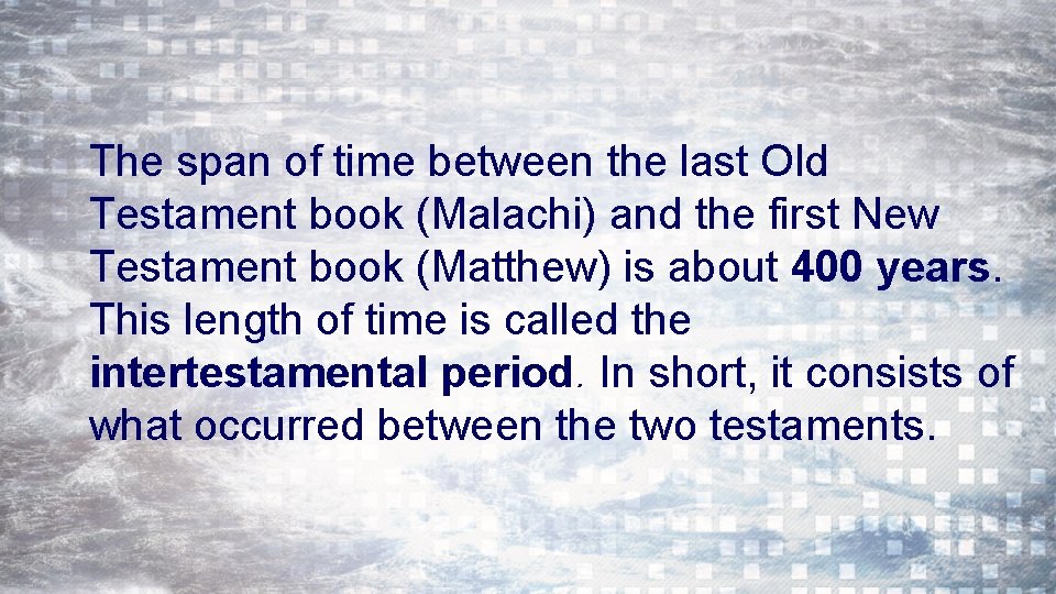 The span of time between the last Old Testament book (Malachi) and the first