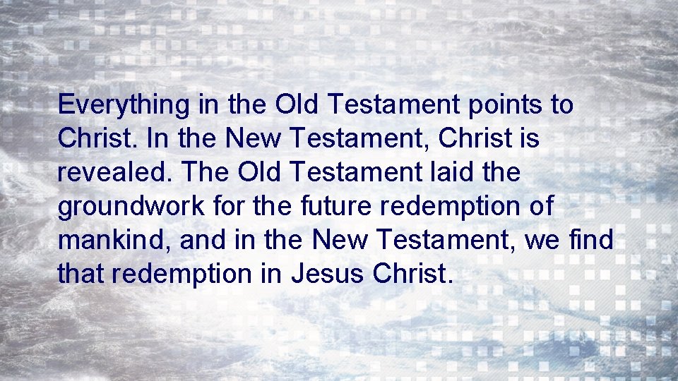 Everything in the Old Testament points to Christ. In the New Testament, Christ is