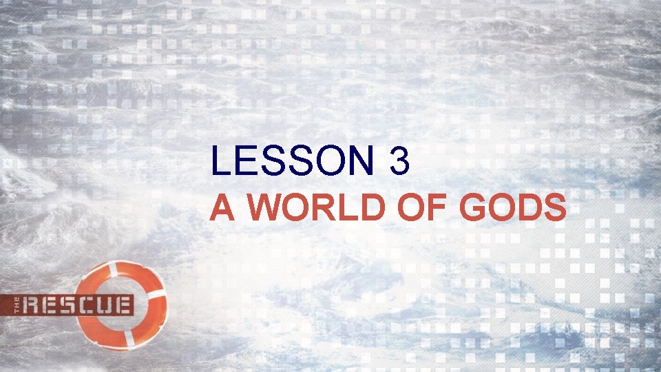 LESSON 3 A WORLD OF GODS 
