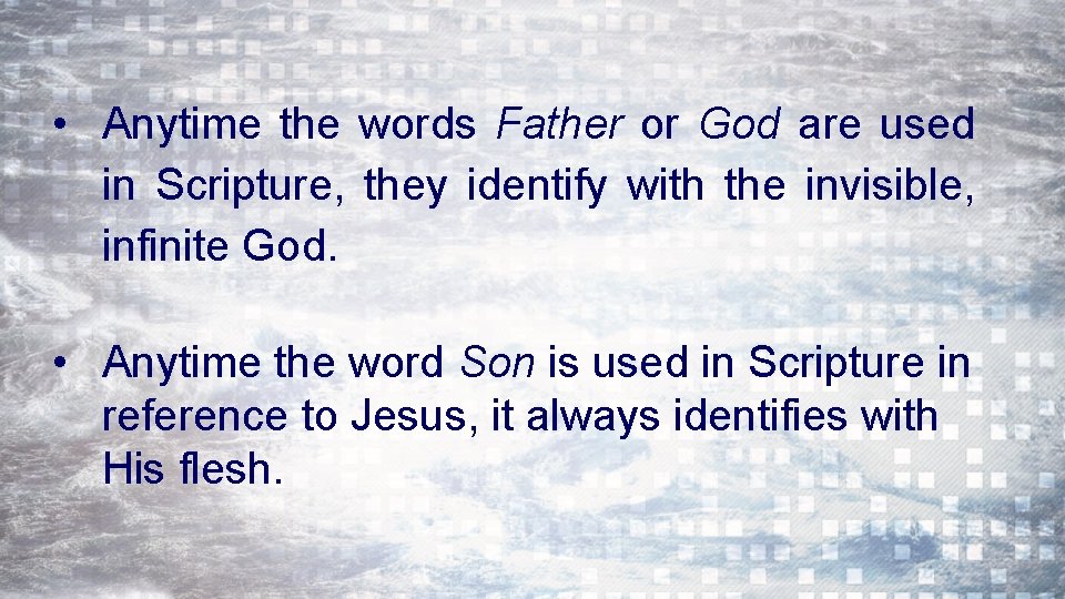 • Anytime the words Father or God are used in Scripture, they identify