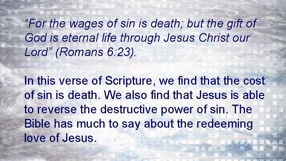 “For the wages of sin is death; but the gift of God is eternal