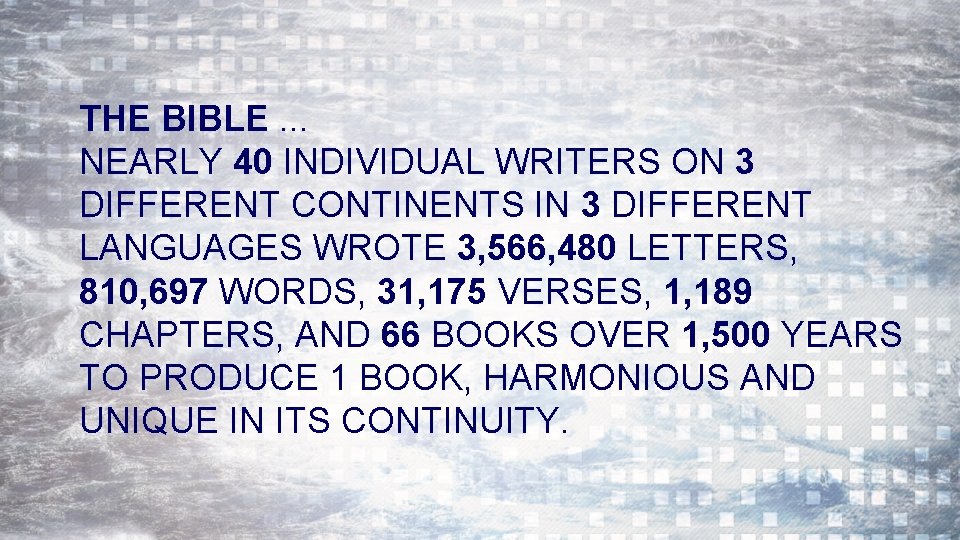 THE BIBLE. . . NEARLY 40 INDIVIDUAL WRITERS ON 3 DIFFERENT CONTINENTS IN 3