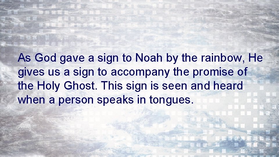 As God gave a sign to Noah by the rainbow, He gives us a