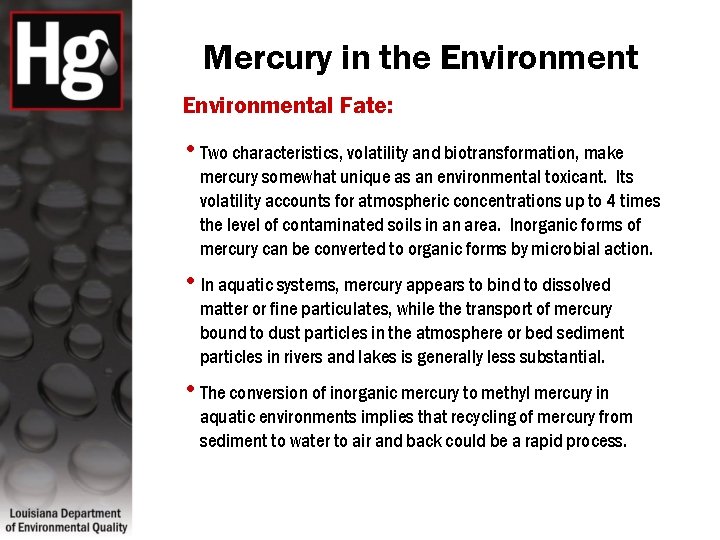 Mercury in the Environmental Fate: • Two characteristics, volatility and biotransformation, make mercury somewhat