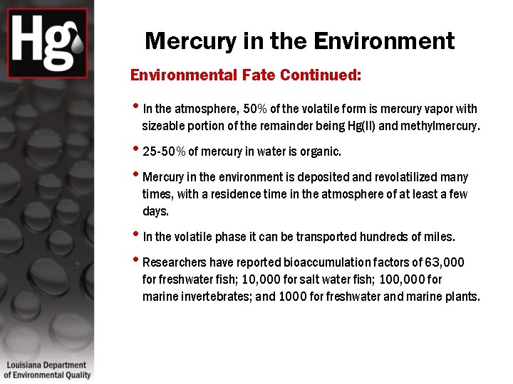 Mercury in the Environmental Fate Continued: • In the atmosphere, 50% of the volatile