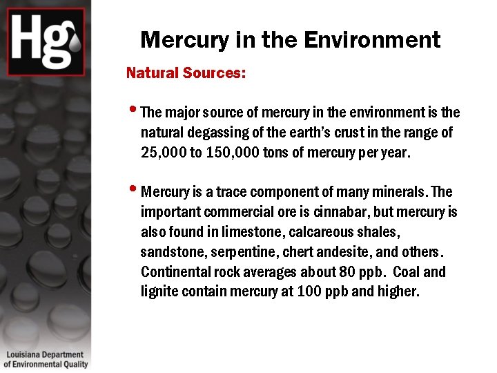Mercury in the Environment Natural Sources: • The major source of mercury in the