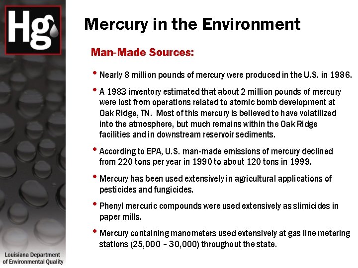 Mercury in the Environment Man-Made Sources: • Nearly 8 million pounds of mercury were