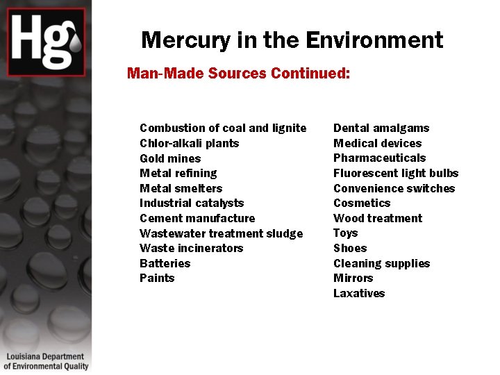 Mercury in the Environment Man-Made Sources Continued: Combustion of coal and lignite Chlor-alkali plants