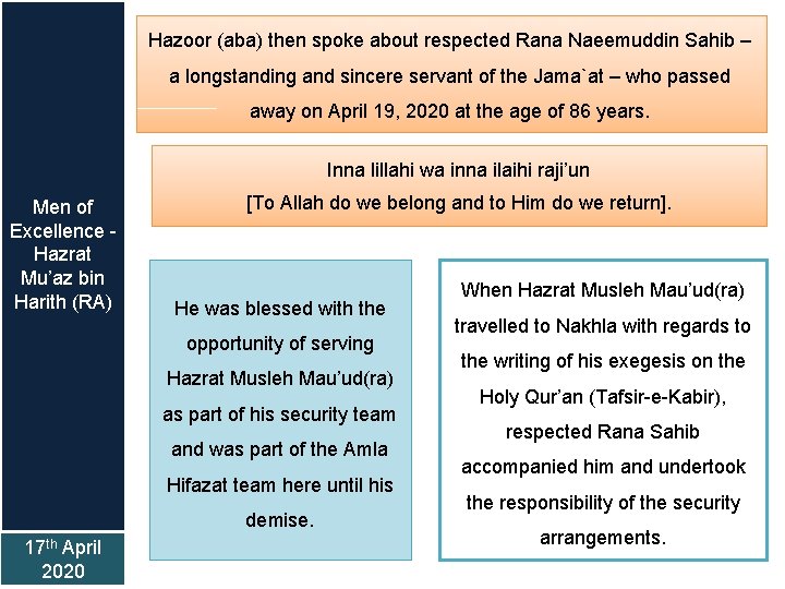 Hazoor (aba) then spoke about respected Rana Naeemuddin Sahib – a longstanding and sincere