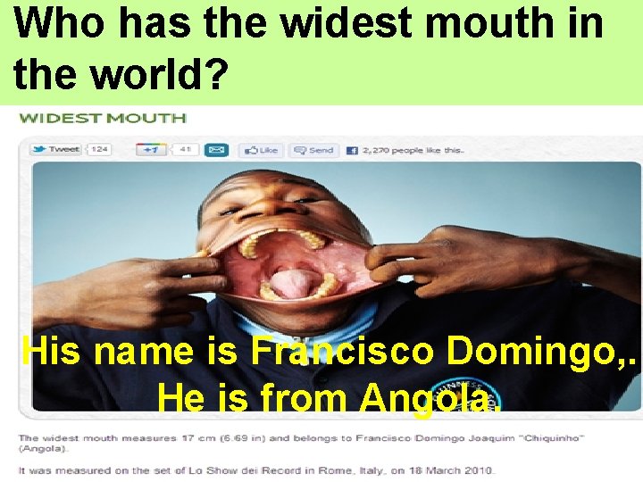 Who has the widest mouth in the world? His name is Francisco Domingo, .