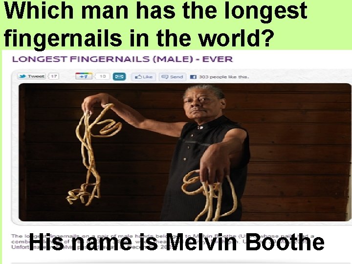Which man has the longest fingernails in the world? His name is Melvin Boothe