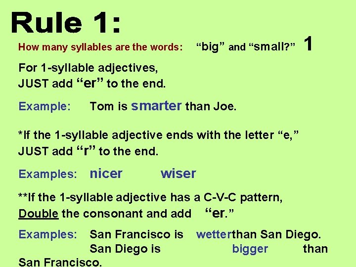 How many syllables are the words: “big” and “small? ” 1 For 1 -syllable