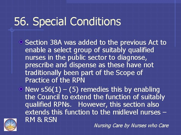 56. Special Conditions Section 38 A was added to the previous Act to enable