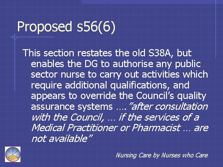 Proposed s 56(6) This section restates the old S 38 A, but enables the