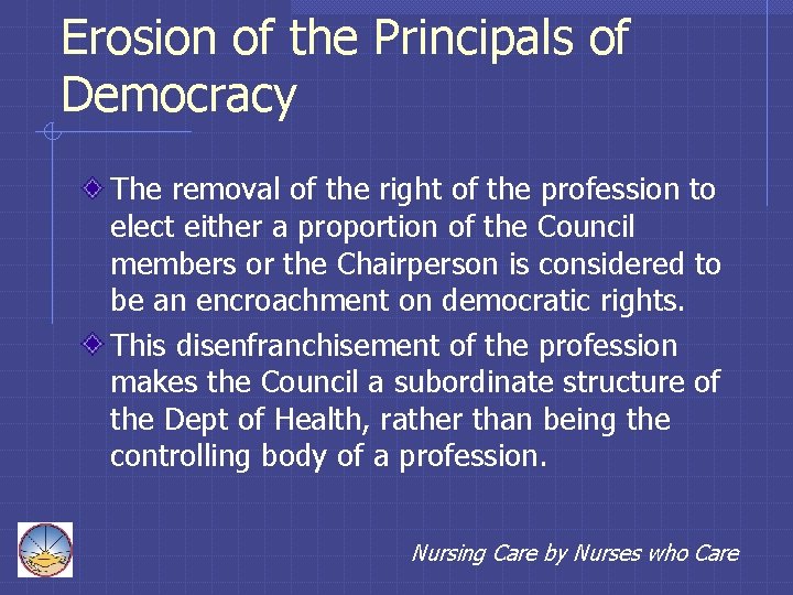 Erosion of the Principals of Democracy The removal of the right of the profession