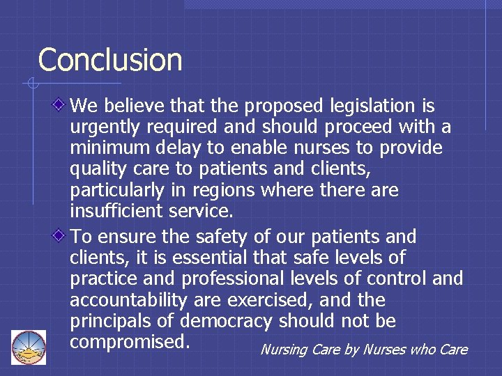Conclusion We believe that the proposed legislation is urgently required and should proceed with