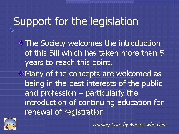 Support for the legislation The Society welcomes the introduction of this Bill which has