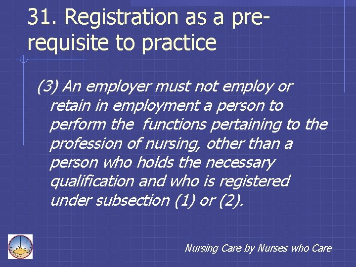 31. Registration as a prerequisite to practice (3) An employer must not employ or