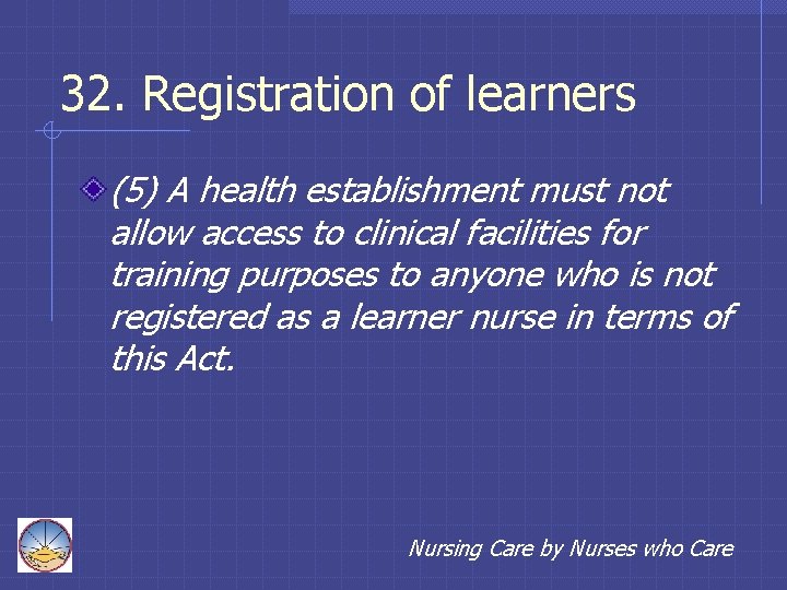32. Registration of learners (5) A health establishment must not allow access to clinical