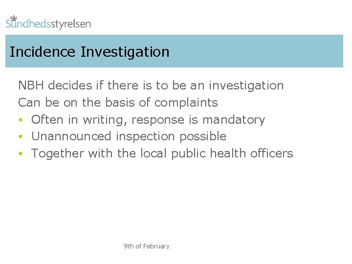 Incidence Investigation NBH decides if there is to be an investigation Can be on